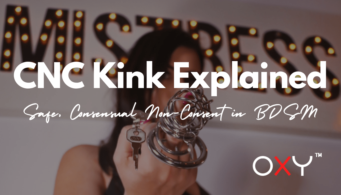 CNC Kink Explained: Safe, Consensual Non-Consent in BDSM - Oxy-shop