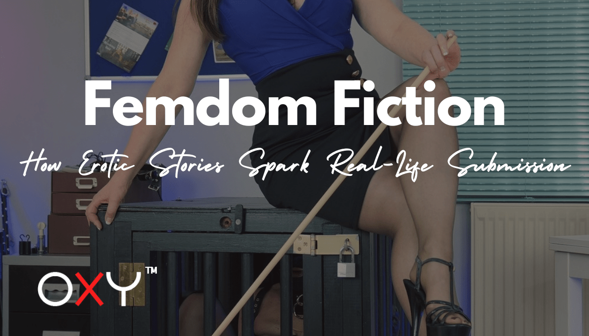 Femdom Fiction: How Erotic Stories Spark Real-Life Submission - Oxy-shop