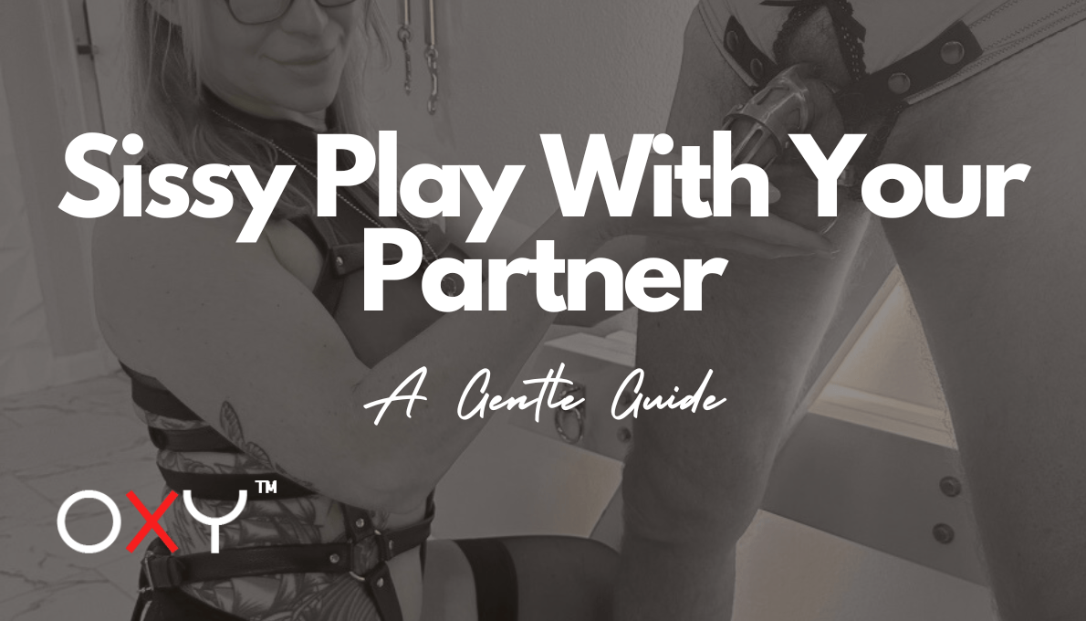 How to Tell Your Partner You Want Sissy Play: A Gentle Guide - Oxy-shop