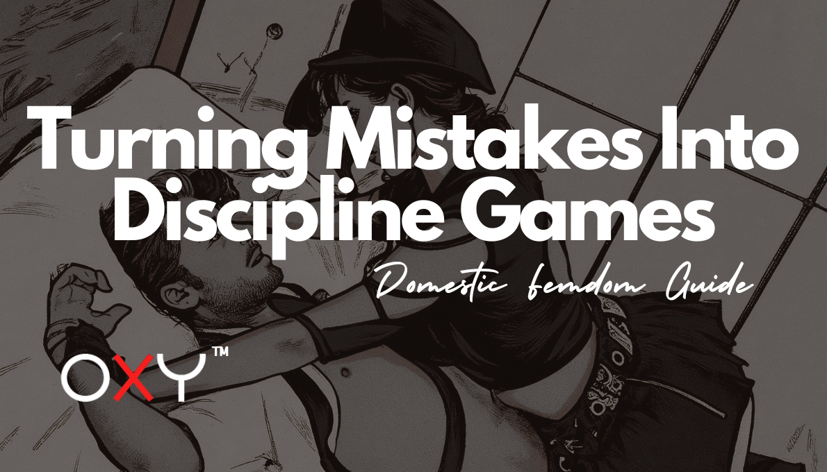 Turning Mistakes Into Discipline Games: Domestic Femdom Guide - Oxy-shop