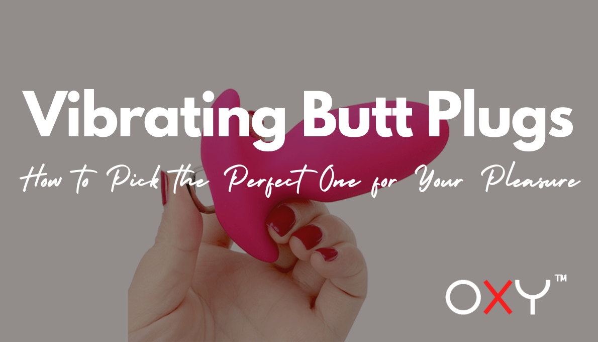 Vibrating Butt Plugs: How to Pick the Perfect One for Your Pleasure - Oxy-shop
